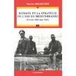Rommel et la Strategie de l'Axe en Mediterranee (Fevrier 1941-Mai 1943) - Vincent Arbaretier