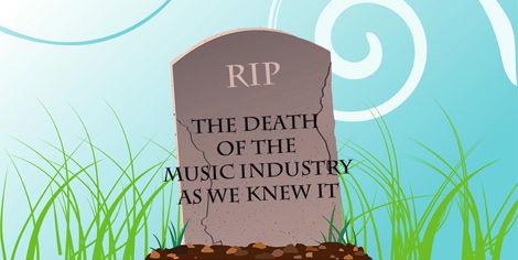 The Death of Music Industry as We Knew It